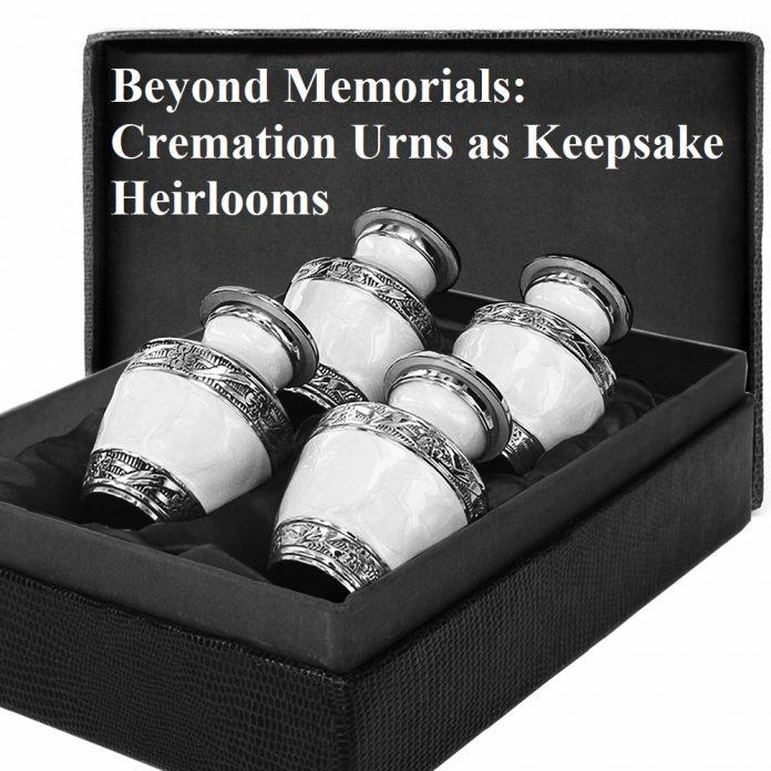 Beyond Memorials: Cremation Urns as Keepsake Heirlooms